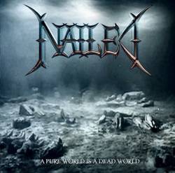 Nailed (UK) : A Pure World Is a Dead World